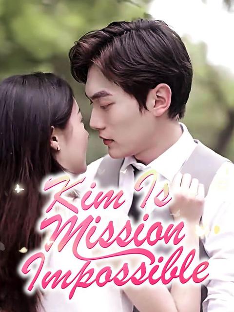 Kim Is Mission Impossible
