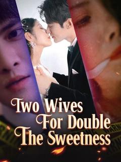 Two Wives for Double The Sweetness