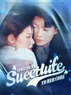 Spoiling My Sweet Wife to Her Core(DUBBED)