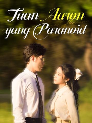 Tuan Aaron yang Paranoid