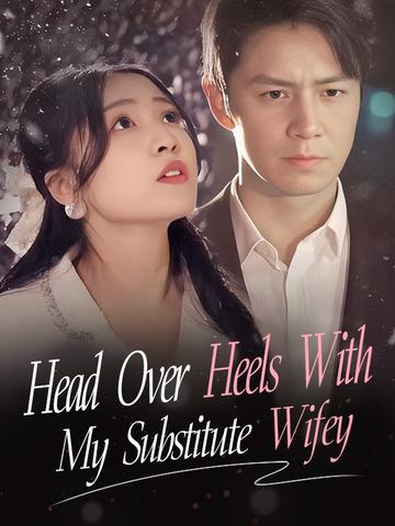Head Over Heels With My Substitute Wifey