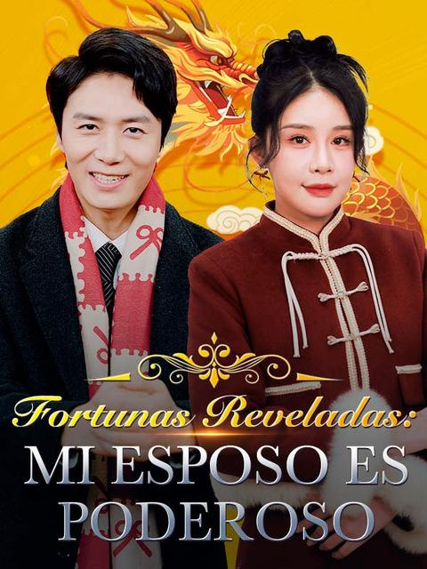 Fortunas Reveladas: Mi Esposo Es Poderoso