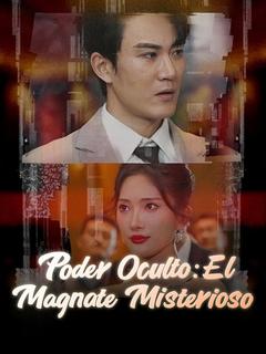 Poder Oculto: El Magnate Misterioso