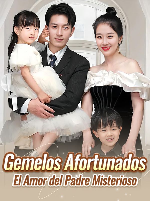 Gemelos Afortunados: El Amor del Padre Misterioso