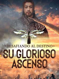 Desafiando al Destino: Su Glorioso Ascenso
