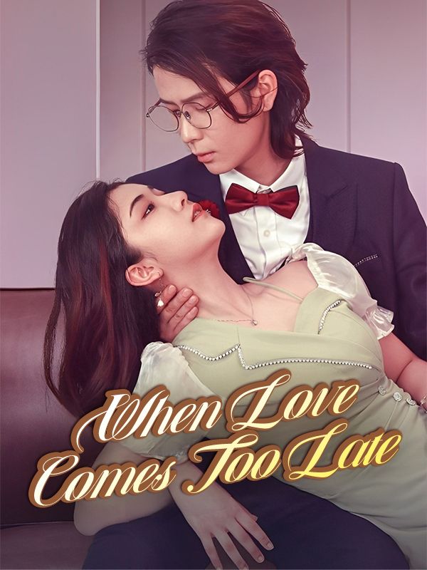 When Love Comes Too Late