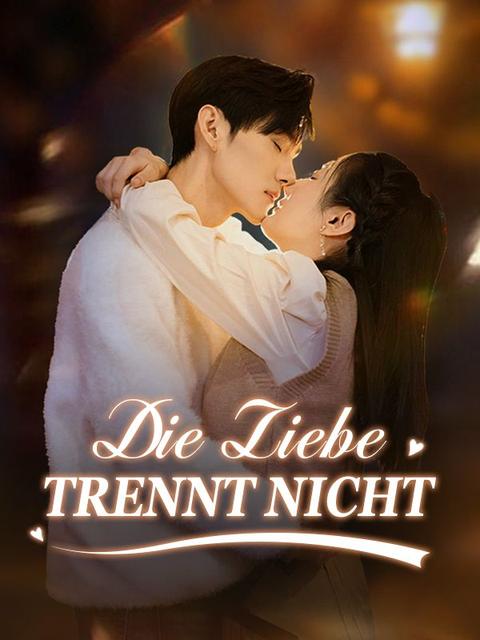  Die Liebe trennt nicht