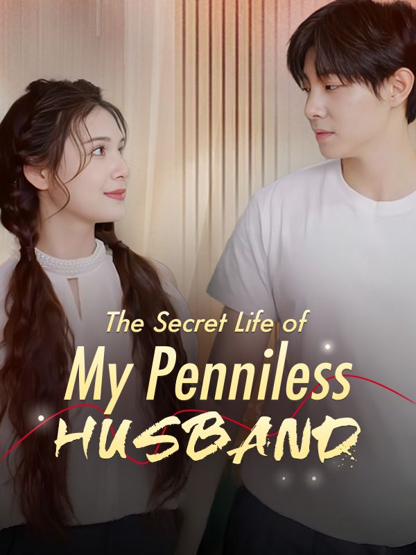 The Secret Life of My Penniless Husband
