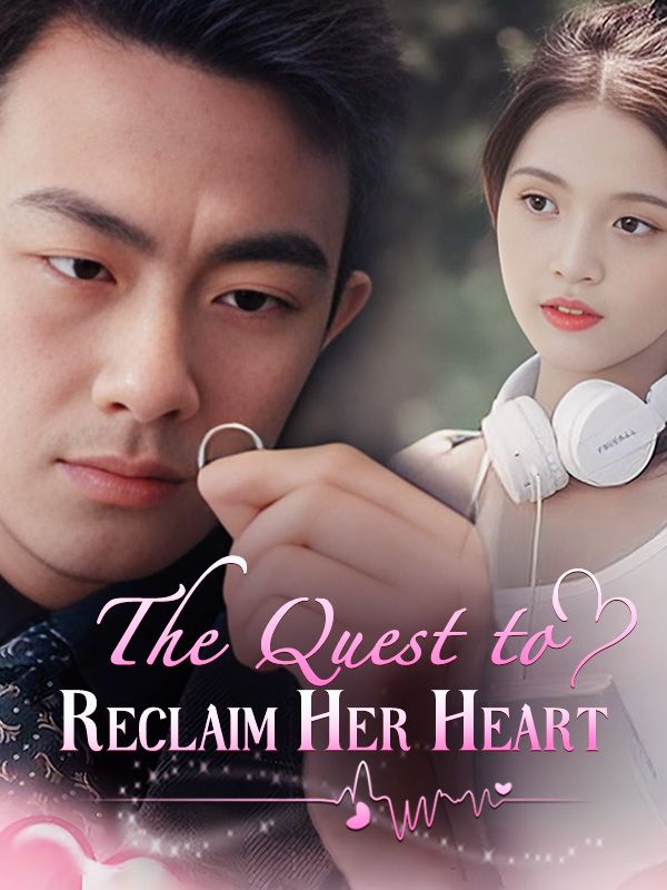 The Quest to Reclaim Her Heart