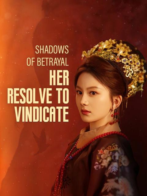 Shadows of Betrayal: Her Resolve to Vindicate