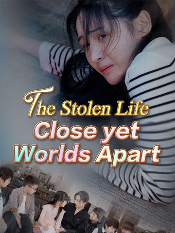 The Stolen Life: Close yet Worlds Apart