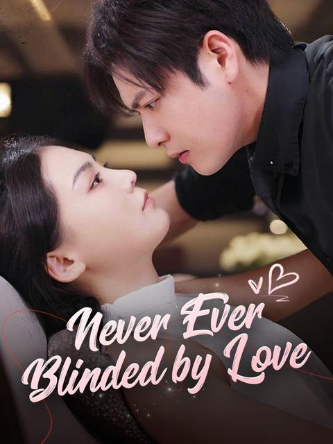 Never Ever Blinded by Love