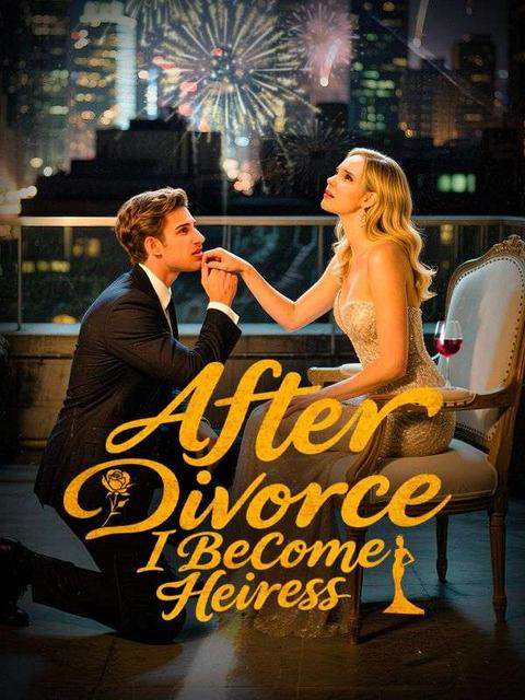 After Divorce: I Become Heiress