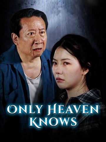 Only Heaven Knows