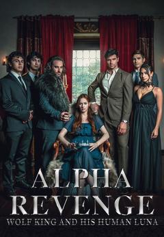 Alpha Revenge: Wolf King and His Human Luna