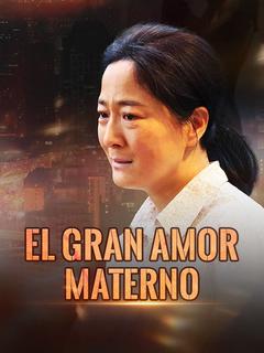 El Gran Amor Materno