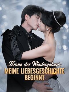 Krone der Wiedergeburt: Meine Liebesgeschichte beginnt