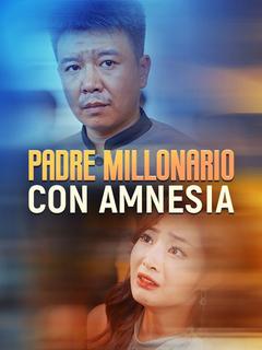 Padre Millonario con Amnesia