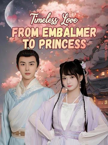 Timeless Love: From Embalmer to Princess