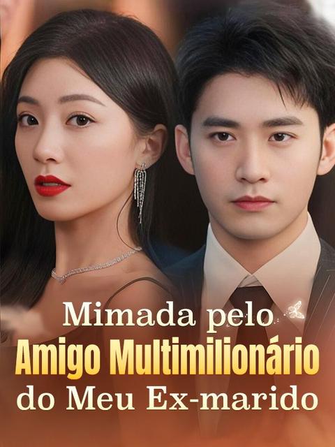 Mimada pelo Amigo Multimilionário do Meu Ex-marido