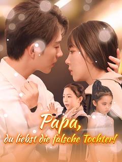 Papa, du liebst die falsche Tochter!