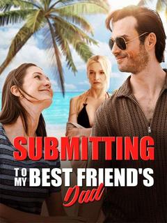 Submitting to My Best Friend's Dad