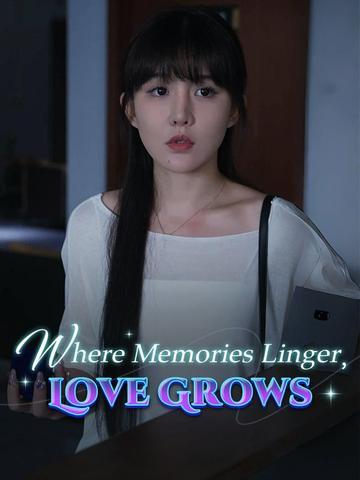 Where Memories Linger, Love Grows