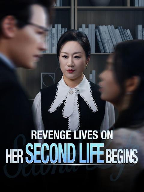 Revenge Lives On: Her Second Life Begins