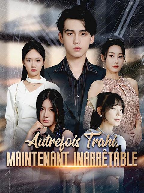 Autrefois Trahi, Maintenant Inarrêtable