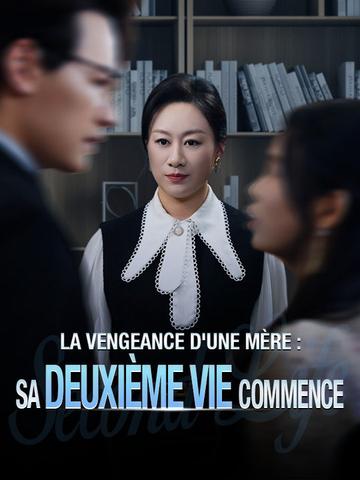 La Vengeance d'une Mère : Sa Deuxième Vie Commence