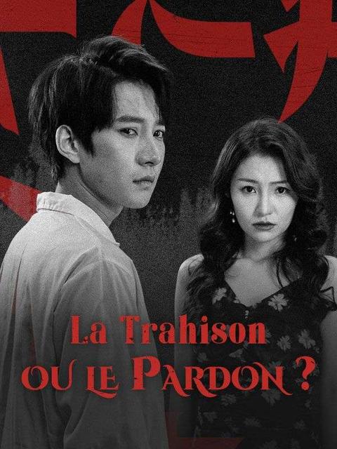 La Trahison ou le Pardon ?