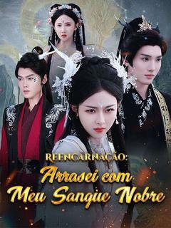 Reencarnação: Arrasei com Meu Sangue Nobre