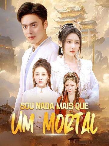 Sou Nada Mais que Um Mortal