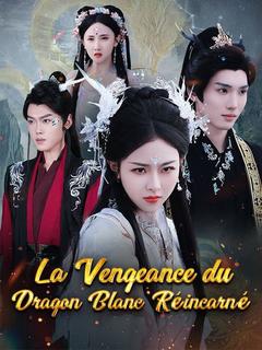 La Vengeance du Dragon Blanc Réincarné