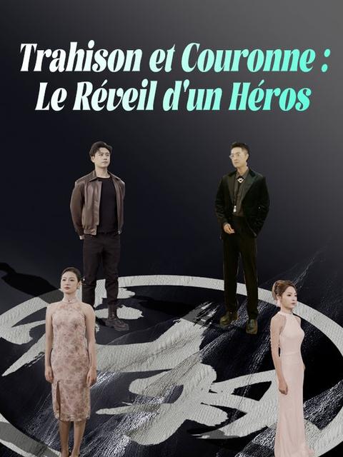 Trahison et Couronne : Le Réveil d'un Héros