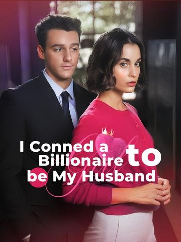 I Conned a Billionaire to Be My Husband