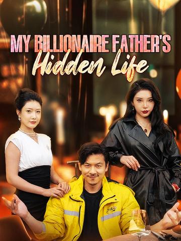 My Billionaire Father's Hidden Life