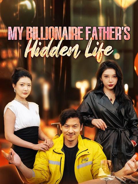 My Billionaire Father's Hidden Life