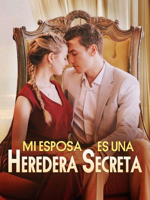 Mi Esposa es una Heredera Secreta