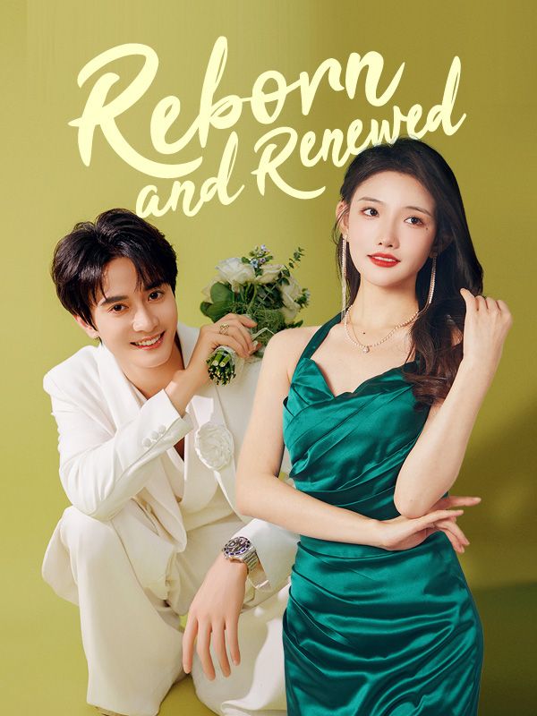 Reborn and Renewed