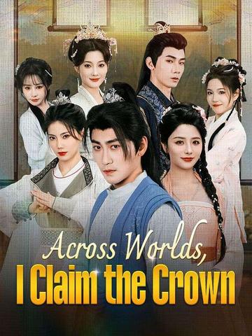 Across Worlds, I Claim the Crown