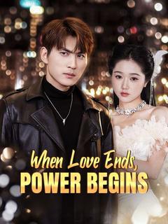 When Love Ends, Power Begins