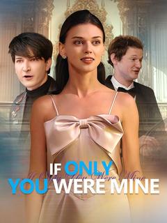 If Only You Were Mine