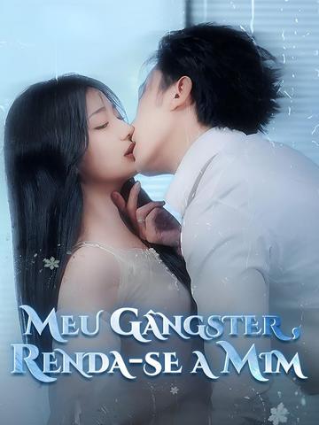 Meu Gângster, Renda-se a Mim