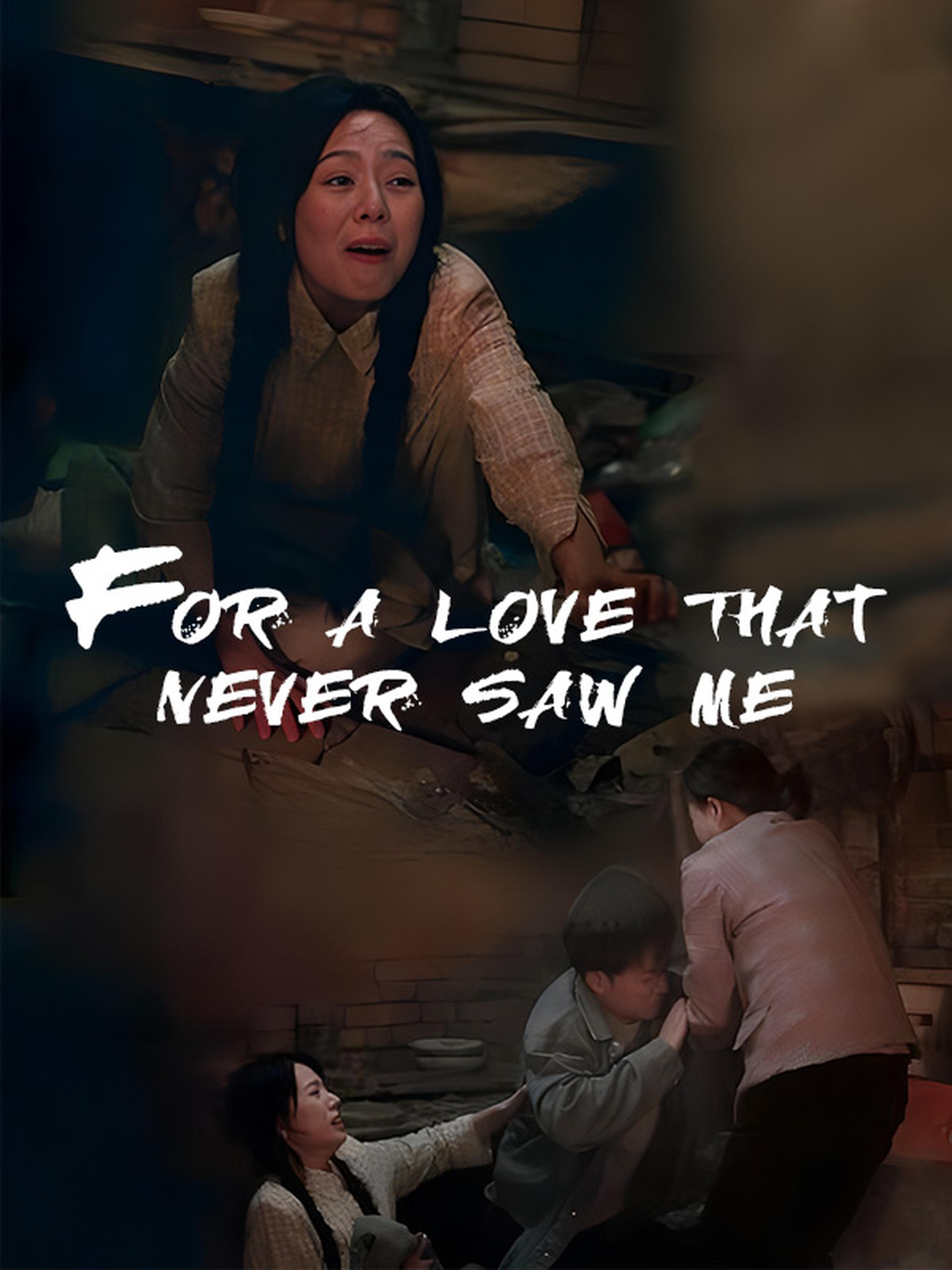 For a Love That Never Saw Me