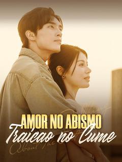 Amor no Abismo, Traição no Cume