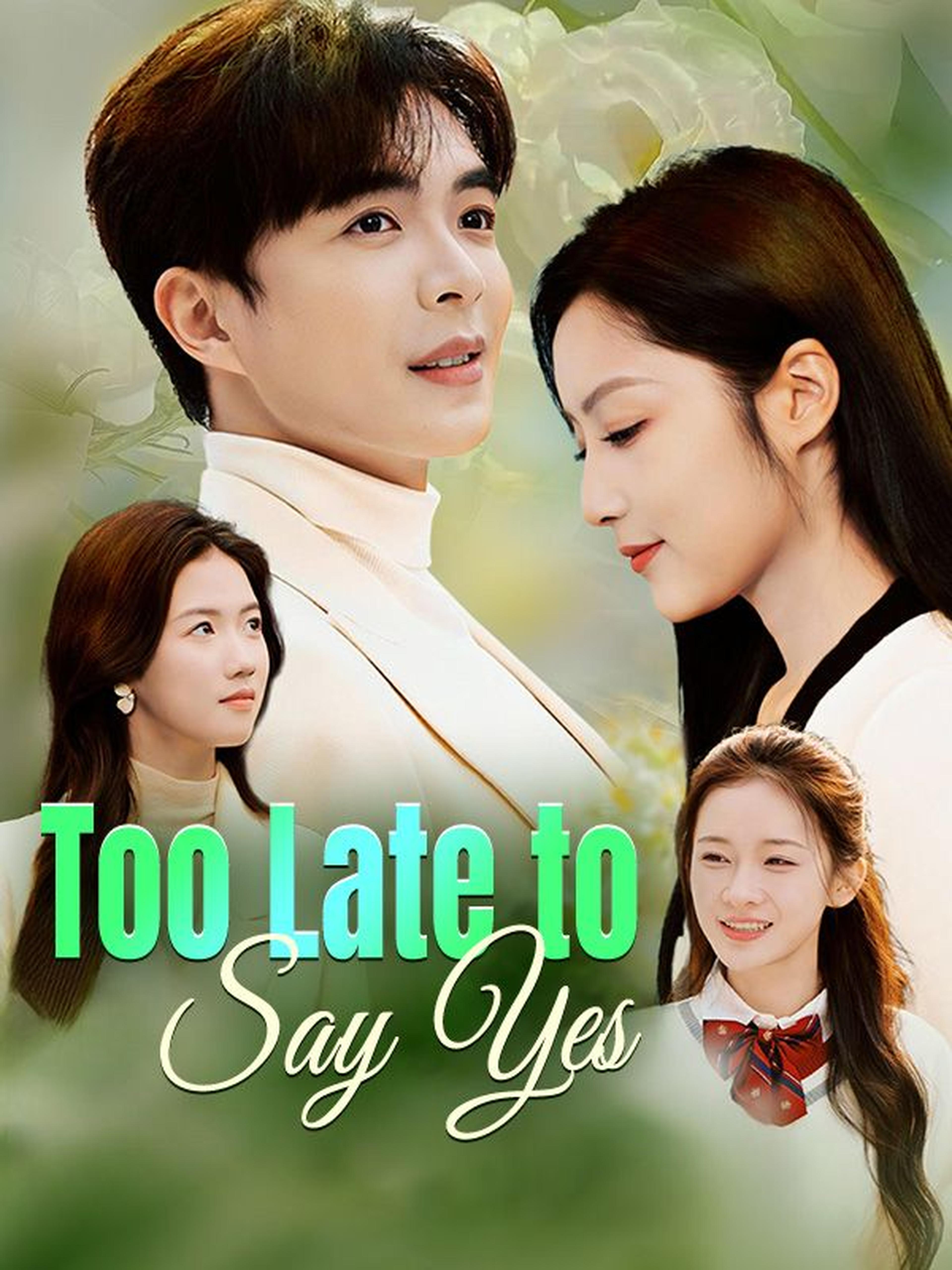 Too Late to Say Yes