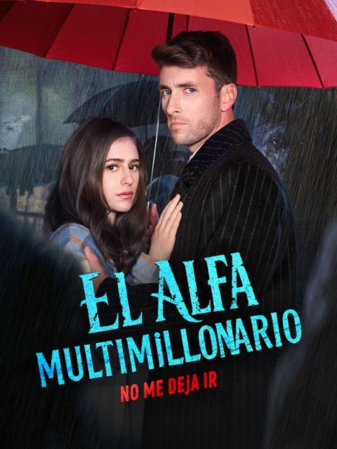 El Alfa Multimillonario No Me Deja Ir