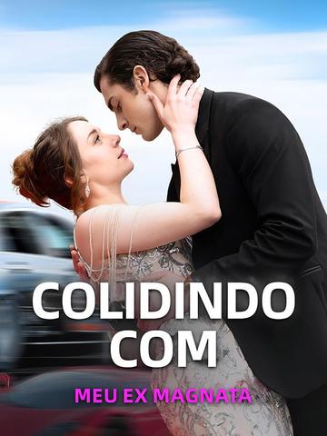 Colidindo com Meu Ex Magnata