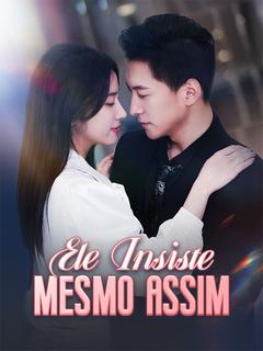 Ele Insiste Mesmo Assim